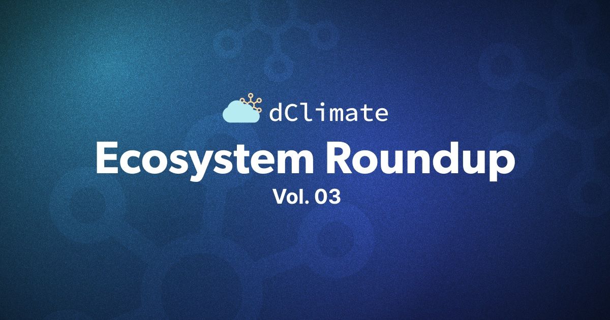 dClimate Ecosystem Roundup Vol. 03