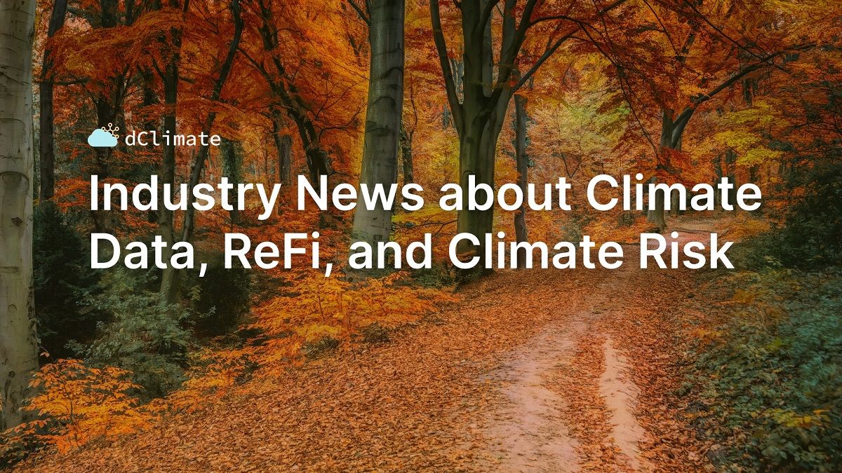 Data ReFined #18: Industry News about Climate Data, ReFi, and Climate Risk