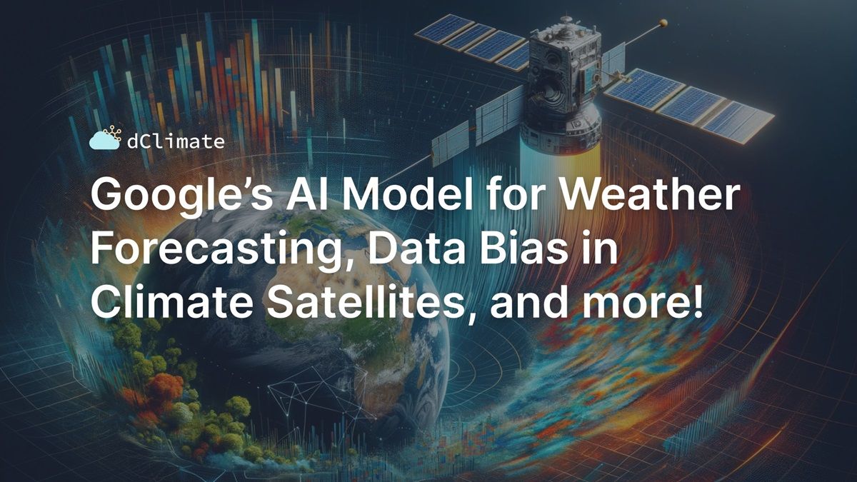 Data ReFined #20: Google's AI Model for Weather Forecasting, Data Bias in Climate Satellites, the Future of Coffee, and more!