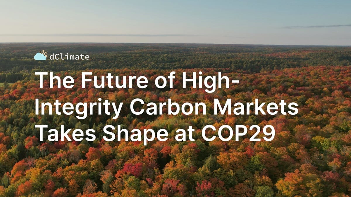 Data ReFined #45: The Future of High-Integrity Carbon Markets Takes Shape at COP29