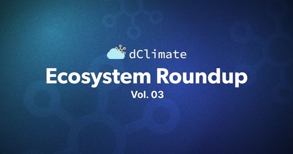 dClimate Ecosystem Roundup Vol. 03