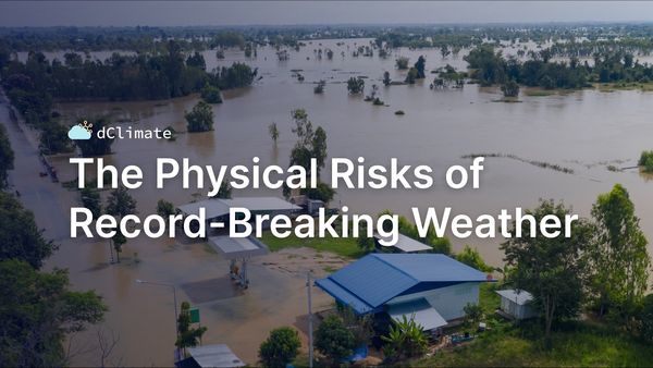 Data ReFined #12: The Physical Risks of Record-Breaking Weather