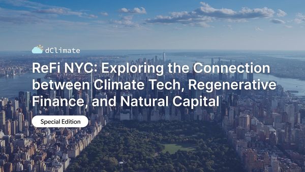 Data ReFined #16: Join us on September 21st for ReFi NYC - Exploring the Connection between Climate Tech, Regenerative Finance, and Natural Capital