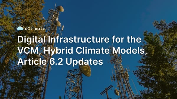 Data ReFined #23: Digital Infrastructure for the VCM, Hybrid Climate Models, and Article 6.2 Updates