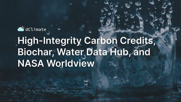 Data ReFined #29: High-Integrity Carbon Credits, Biochar, Water Data Hub, and NASA Worldview