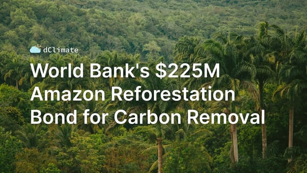 Data ReFined #38: World Bank's $225M Amazon Reforestation Bond for Carbon Removal